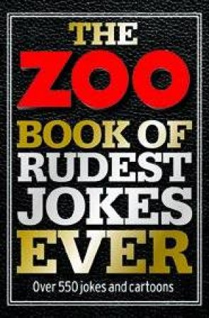 The Zoo Book Of Rudest Jokes Ever by Zoo Magazine