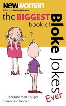 The Biggest Book Of Bloke Jokes Ever by New Woman