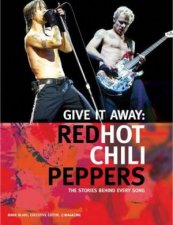 Red Hot Chili Peppers Give It Away The Stories Behind Every Song