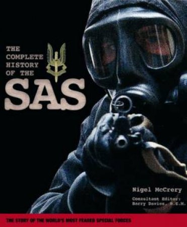 The Complete History Of The SAS by Nigel McCrery