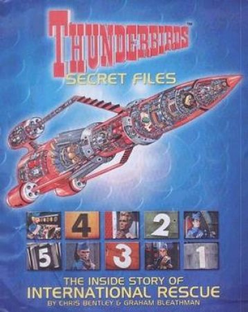 Thunderbirds Secret Files: The Inside Story Of International Rescue by Chris Bentley & Graham Bleatham