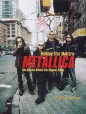 Metallica Nothing Else Matters The Stories Behind The Biggest Songs