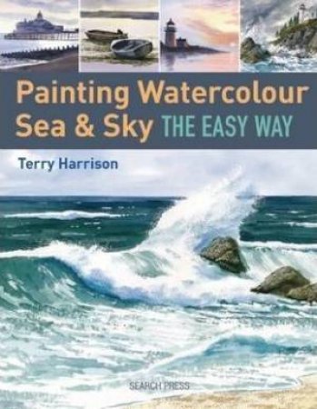 Painting Watercolour Sea & Sky The Easy Way by Terry Harrison