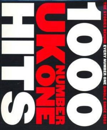 The 1000 UK Number One Hits by Kutner And Leigh