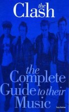 Clash The Complete Guide To Their Music