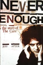 Never Enough The Story Of The Cure