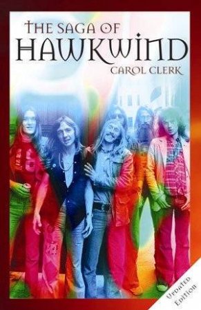 The Saga Of Hawkwind by Carol Clerk
