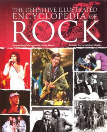 The Definitive Illustrated Encylopedia Of Rock by Michael Heatley
