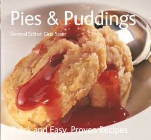 Pies & Puddings Quickand Easy, Proven Recipes by GINA STEER