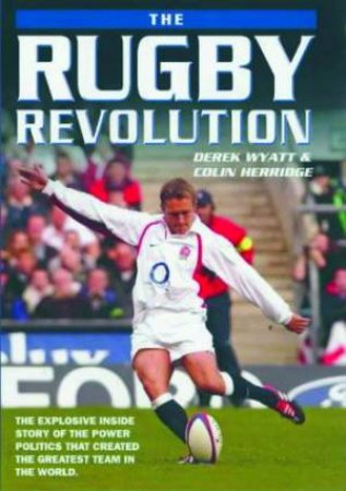 The Rugby Revolution by Derek Wyatt & Colin Herridge