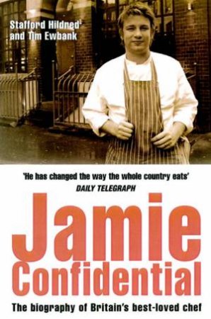 Jamie Confidential: The Biography Of Britain's Best-Loved Chef by Stafford Hildred & Tim Ewbank