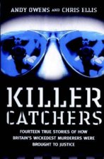 Killer Catchers Fourteen True Stories Of How Britains Wickedest Murderers Were Brought To Justice