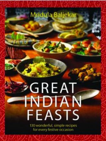 Great Indian Feasts by Mridula Baljekar