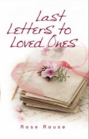 Last Letters To Loved Ones by Unknown