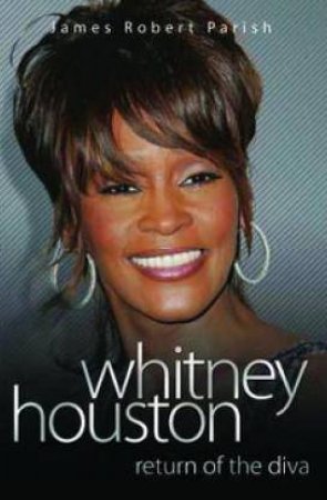Whitney Houston: Return of the Diva by James Robert Parish
