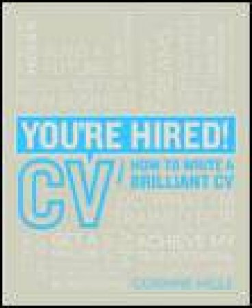 You're Hired!: CV: How to Write a Brilliant CV by Corinne Mills