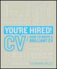 Youre Hired CV How to Write a Brilliant CV