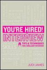 Youre Hired Interview Tips and Techniques for a Brilliant Interview