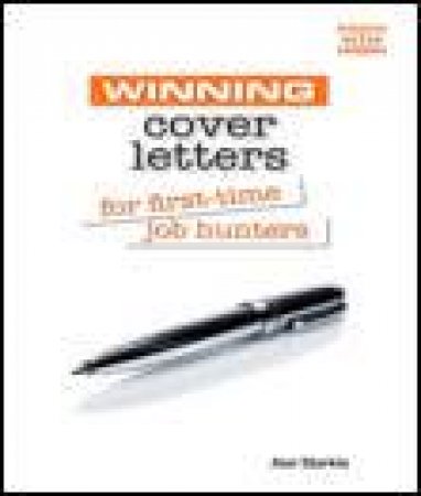 Winning Cover Letters for First-time Job Hunters by Ann Starkie