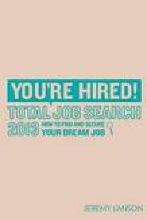 You're Hired! Total Job Search by Jeremy L'Anson
