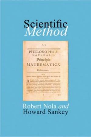 Scientific Method by Robert Nola & Howard Sankey