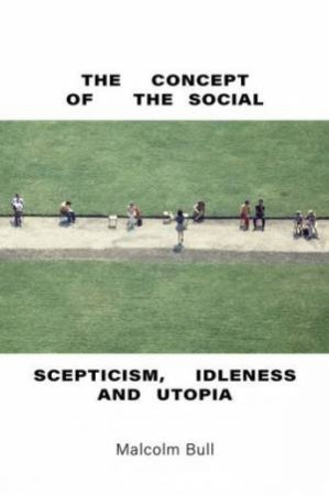 Concept Of The Social by Malcolm Bull