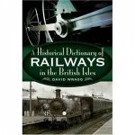 The Historical Dictionary of Railways in the British Isles