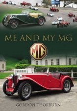 Me and My MG Stories from MG Owners Around the World