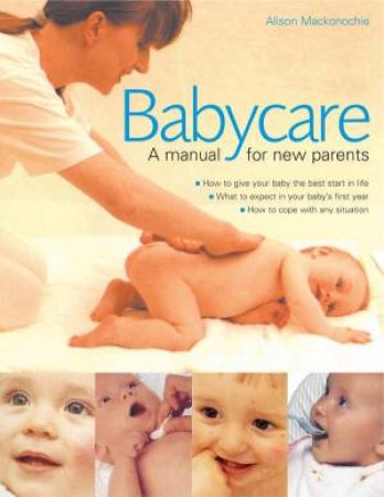 Babycare: A Manual For New Parents by Alison Mackonochie