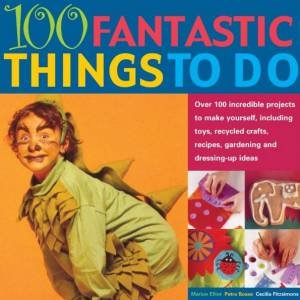 100 Fantastic Things To Do by Marion Elliot & Petra Boase & Cecilia Fitzsimons