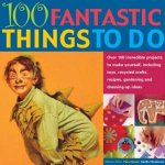 100 Fantastic Things To Do