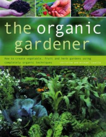 The Organic Gardener by Christine Lavelle