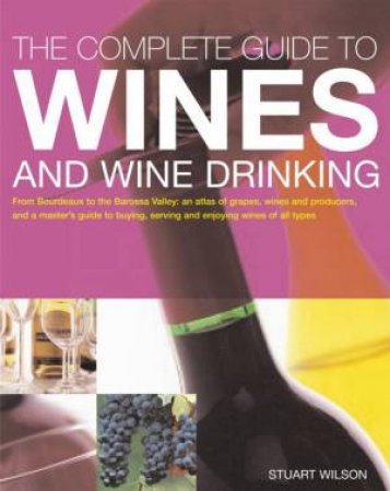 The Complete Guide To Wine And Wine Drinking by Stuart Walton