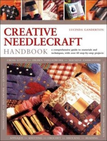 Creative Needlecraft Handbook by Lucinda Ganderton