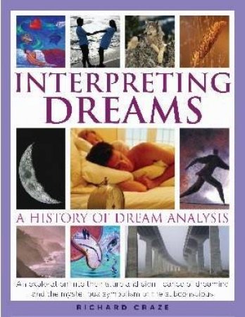 Interpreting Dreams: A History Of Dream Analysis by Richard Craze