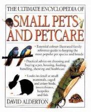 The Ultimate Encyclopedia Of Small Pets And Petcare