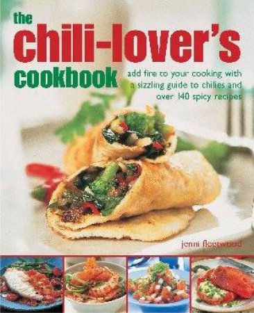 The Chili-Lover's Cookbook by Jenni Fleetwood