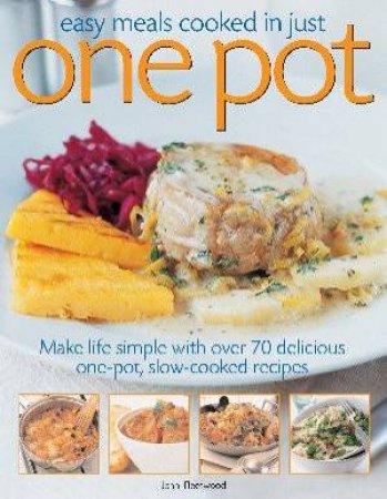 Easy Meals Cooked In Just One Pot by Jenni Fleetwood