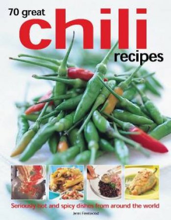 70 Great Chili Recipes by Jenni Fleetwood