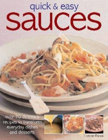 Quick & Easy Sauces by Christine France