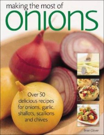Making The Most Of Onions by Brian Glover