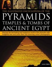 The Illustrated Encyclopedia Of The Pyramids Temples And Tombs Of Ancient Egypt