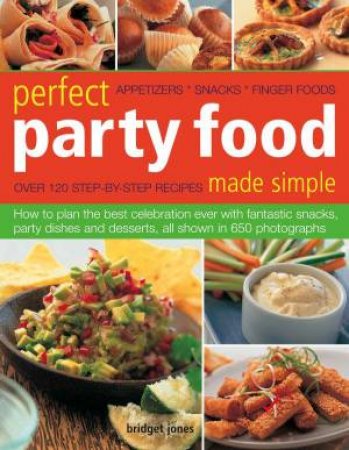 Perfect Party Food Made Simple by Bridget Jones
