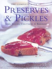 Complete Book Of Preserves and Pickles Jams Jellies Chutneys and Relishes