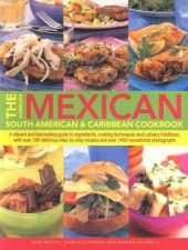 The Complete Mexican South American and Caribbean Cookbook