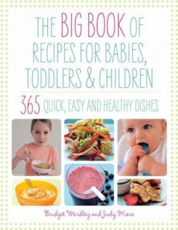 365 Recipes For Babies, Toddlers & Children by Bridget L Wardley & Judy More