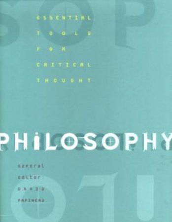Philosophy: Essential Tools For Critical Thought by David Papineau