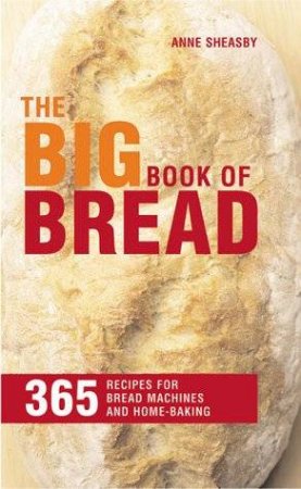 The Big Book Of Bread by Anne Sheasby