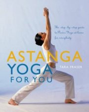 Astanga Yoga For You The StepbyStep Guide To Power Yoga At Home For Everybody