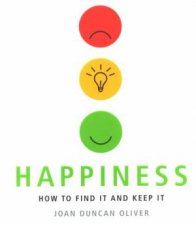 Happiness How To Find It And Keep It